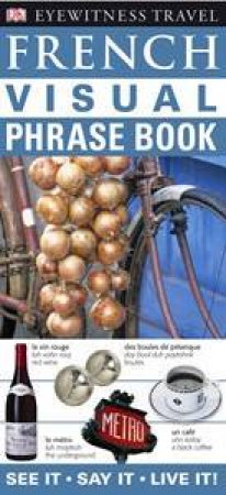 Eyewitness Travel Visual Phrasebook: French by Various