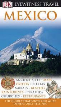 Eyewitness Travel Guide: Mexico by Kindersley Dorling