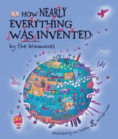 How Nearly Everything Was Invented, 2nd Ed by Various