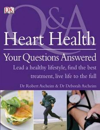 Heart Health: Your Questions Answered by Robert & Deborah Ascheim