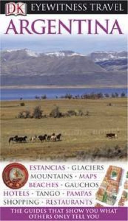 Eyewitness Travel Guide: Argentina by Various