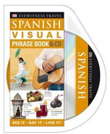 Eyewitness Travel Visual Phrase Book & CD: Spanish by Kindersley Dorling