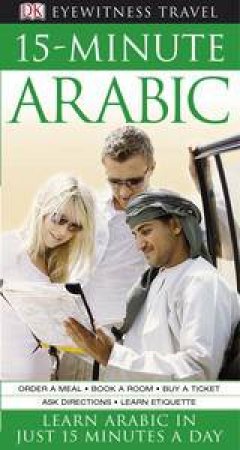 Eyewitness Travel: 15-Minute Arabic by Dorling Kindersley