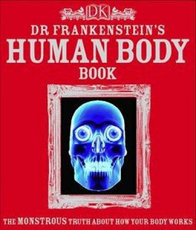 Dr Frankenstein's Human Body Book by Richard Walker