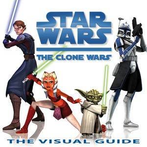 Star Wars: The Clone Wars: The Visual Guide by Dorling Kindersley