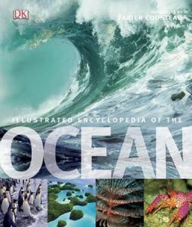 Illustrated Encyclopedia of the Ocean by Fabien Cousteau