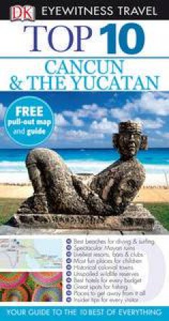 Eyewitness Top 10 Travel Guide: Cancun and The Yucatan by Dorling Kindersley