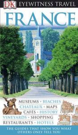 Eyewitness Travel Guide: France by Dorling Kindersley