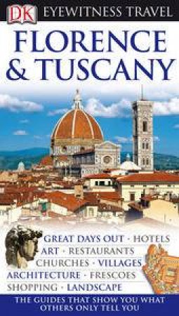 Eyewitness Travel Guide: Florence &  Tuscany by Dorling Kindersley