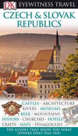 Eyewitness Travel Guide: Czech &  Slovak Republics by Dorling Kindersley