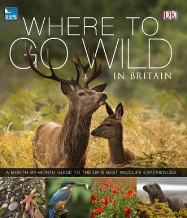 Where to go Wild in Britain by Dorling Kindersley