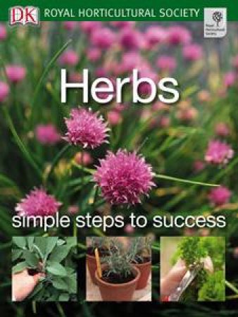 Herbs: simple steps to success by Royal Horticultural Society