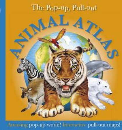 Pop-Up, Pull-Out Animal Atlas by Dorling Kindersley