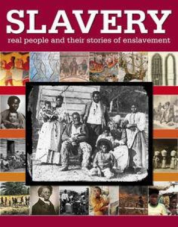 Slavery: Real people and their stories of enslavement by Dorling Kindersley