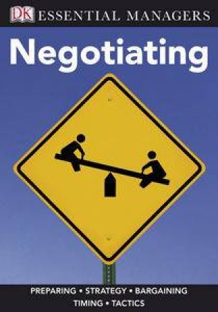 Negotiating: Essential Managers by Hua Wei & Michael Benoliel