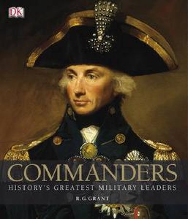 Commanders: History's Greatest Military Leaders by R G Grant