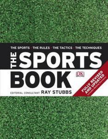 The Sports Book: The Sports, The Rules, The Tactics, The Techniques by Ray Stubbs