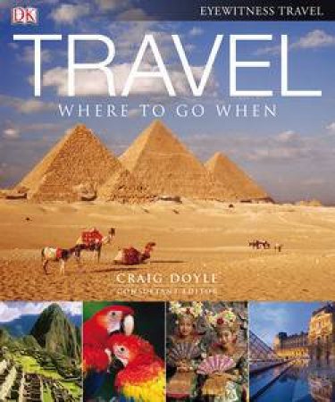 Travel: Where to go When - 3 ed by Craig Doyle