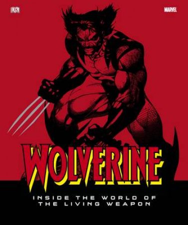 Wolverine: Inside World of the Living Weapon by Matthew K Manning