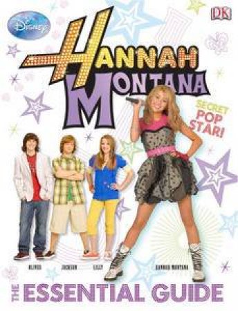 Hannah Montana: Essential Guide by Elizabeth Hester