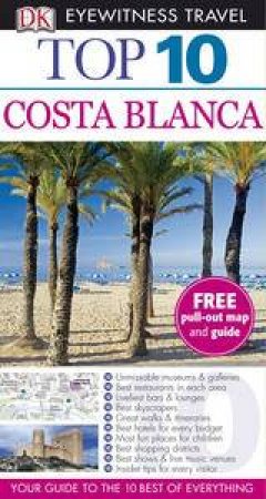 Eyewitness Top 10 Travel Guide: Costa Blanca by Dorling Kindersley