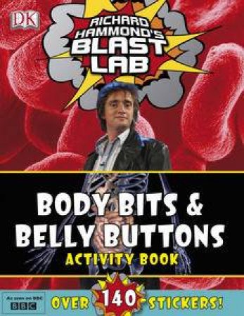 Richard Hammond's Blast Lab: Body Bits and Belly Buttons Activity Book by Richard Hammond