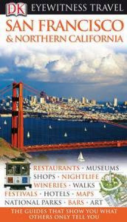 Eyewitness Travel Guide: San Francisco and Northern California by AnneLise Sorenson