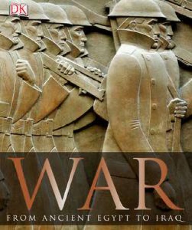 War: From Ancient Egypt to the Gulf Wars by Dorling Kindersley