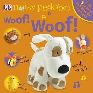 Noisy Peekaboo!: Woof! Woof! by Various