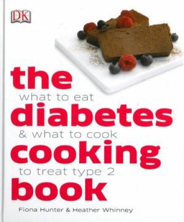 The Diabetes Cooking Book: What to Eat and What to Cook to Treat Type 2 by Various 