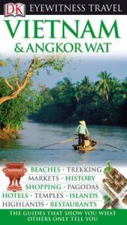 Eyewitness Travel Guide: Vietnam And Angkor by Dorling Kindersley 