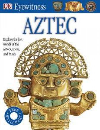 Aztec: DK Eyewitness by Kindersley Dorling