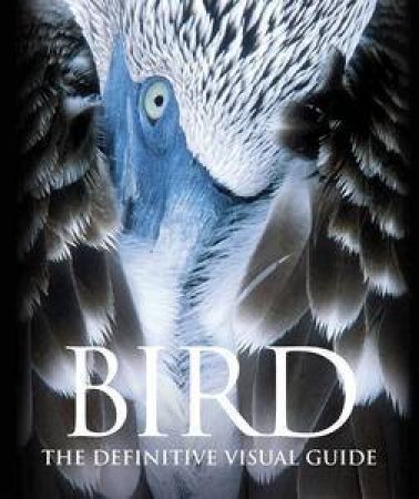 Bird: The Definitive Visual Guide by Various