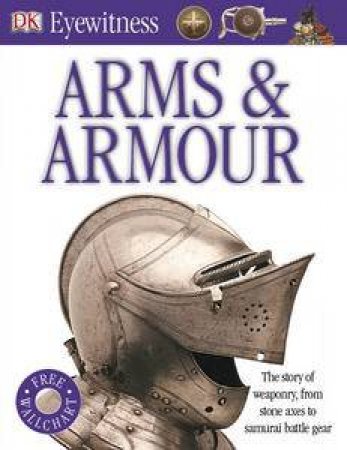 DK Eyewitness : Arms & Armour by Kindersley Dorling