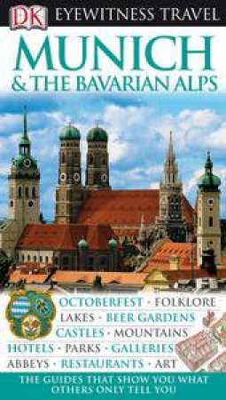 Eyewitness Travel Guide: Munich and The Bavarian Alps by Various