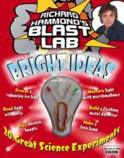 Richard Hammonds Blast Lab Bright Ideas 20 Great Science Experiments