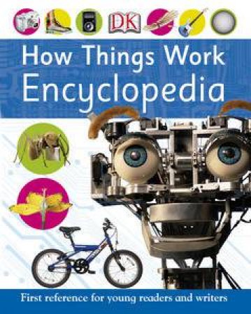 How Things Work Encyclopedia: First Reference for Young Readers and Writers by Various