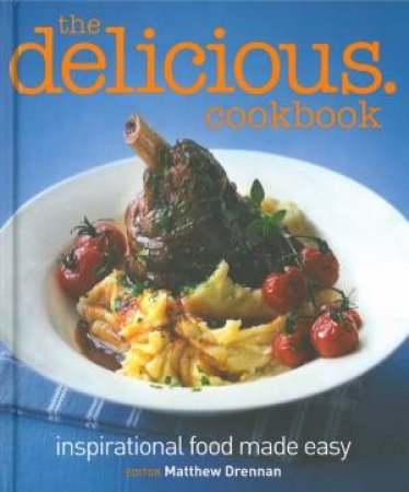 Delicious Cookbook: Inspirational Food Made Easy by Various