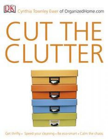 Cut the Clutter, 2nd Ed by Cynthia Townley Ewer