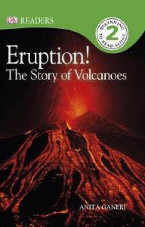 Eruption! Story of the Volcanoe by Anita Ganeri