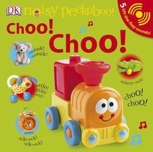 Noisy Peekaboo!: Choo! Choo! by Various