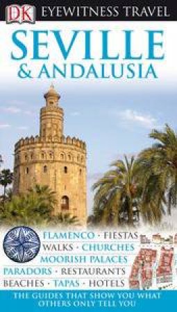 Eyewitness Travel Guide: Seville and Andalusia by Various