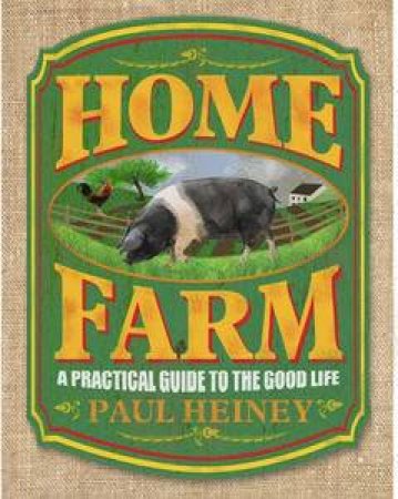 Home Farm: A Practical Guide to the Good Life by Paul Heiney