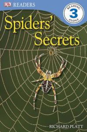 Spiders' Secrets: DK Readers Lvl 3 by Richard Platt