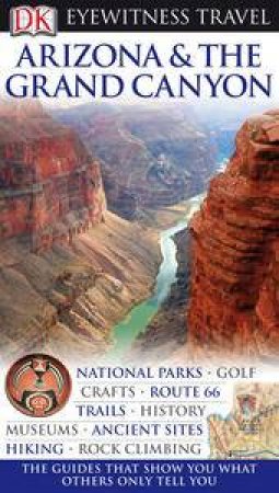 Eyewitness Travel: Arizona and the Grand Canyon, 4th Ed by Various