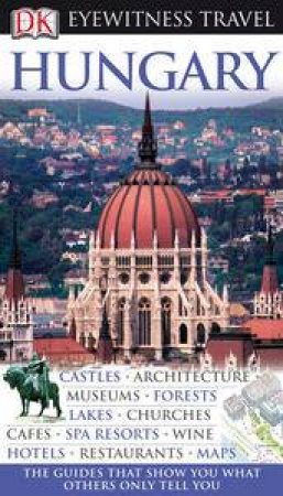 Eyewitness Travel: Hungary, 2nd Ed by Various