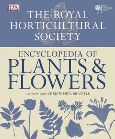 RHS Encyclopedia of Plants & Flowers by Christopher Brickell