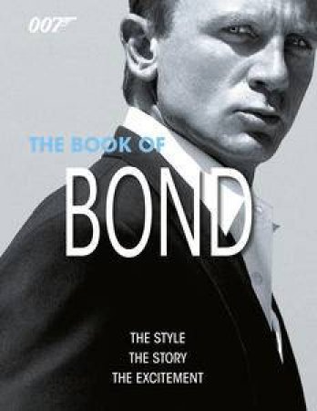 The Book of Bond: The Style The Story The Excitement by Various