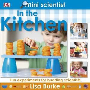 Mini Scientist: In the Kitchen by Lisa Burke