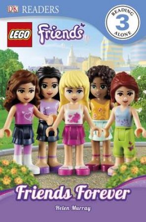 LEGO Friends: Friends Forever: DK Reader Level 3 by Various 